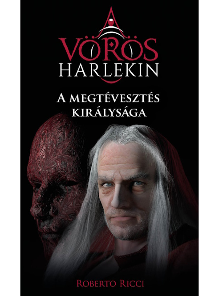A MEGTÉVESZTÉS KIRÁLYSÁGA - A VÖRÖS HARLEKIN 2. A MEGTÉVESZTÉS KIRÁLYSÁGA - A VÖRÖS HARLEKIN 2.
