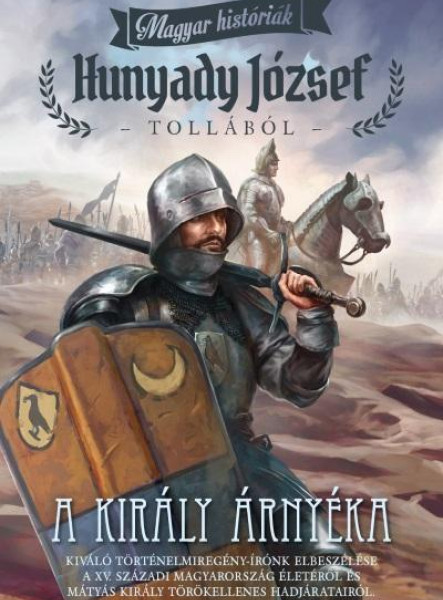 A KIRÁLY ÁRNYÉKA - MAGYAR HISTÓRIÁK