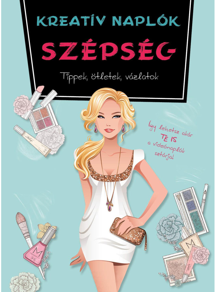 SZÉPSÉG - KREATÍV NAPLÓK SZÉPSÉG - KREATÍV NAPLÓK