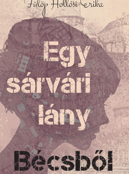 EGY SÁRVÁRI LÁNY BÉCSBŐL