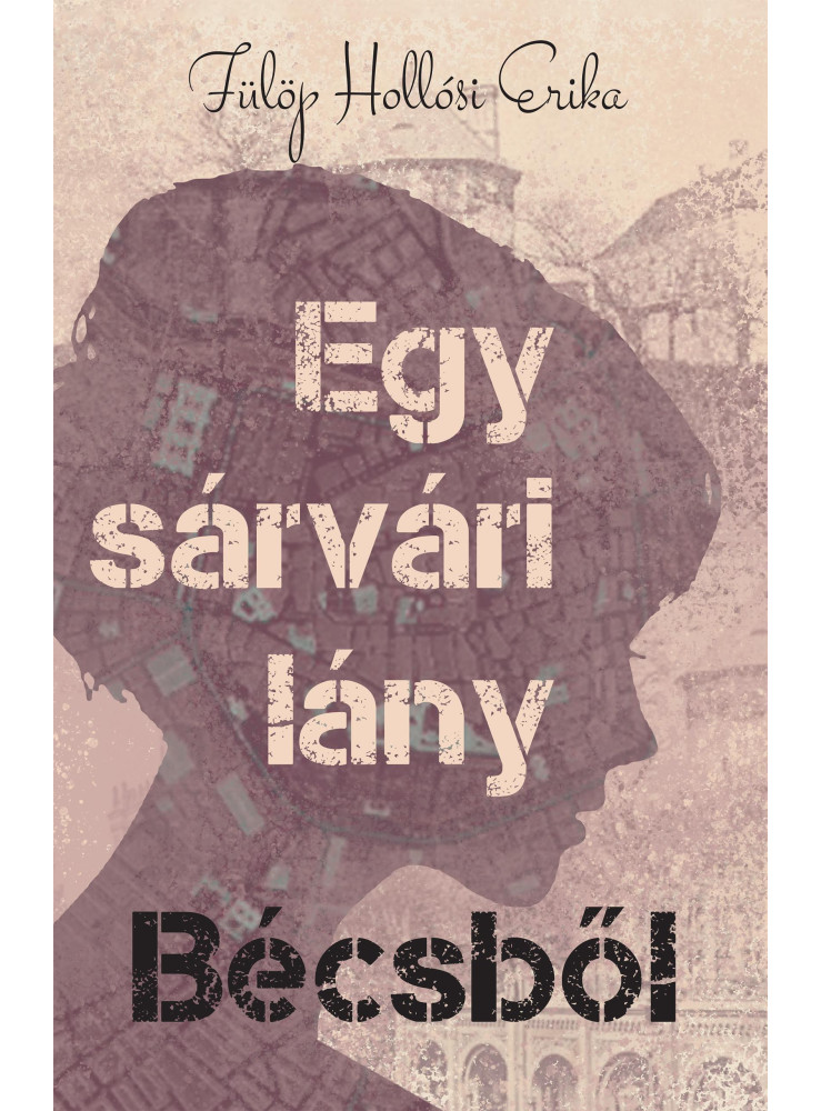EGY SÁRVÁRI LÁNY BÉCSBŐL EGY SÁRVÁRI LÁNY BÉCSBŐL