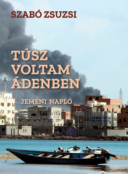 TÚSZ VOLTAM ÁDENBEN - JEMENI NAPLÓ
