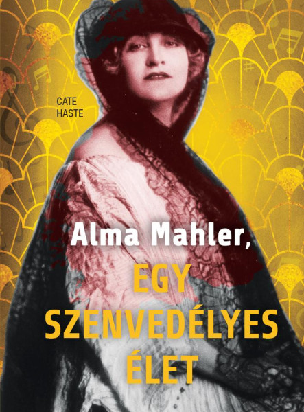 ALMA MAHLER - EGY SZENVEDÉLYES ÉLET