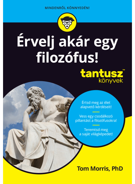 ÉRVELJ AKÁR EGY FILOZÓFUS! - TANTUSZ KÖNYVEK