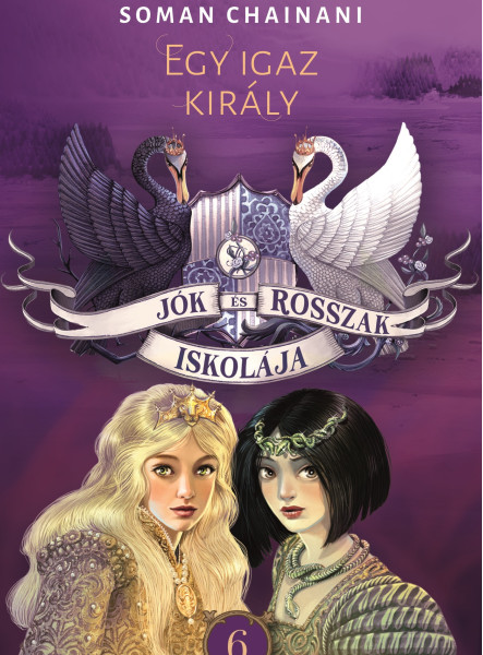 Jók és Rosszak Iskolája 6. - Egy igaz király (ekönyv)