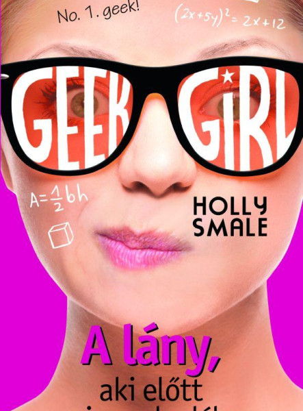 Geek girl 5 - A lány, aki előtt nincs akadály - No. 1. Geek! (ekönyv)