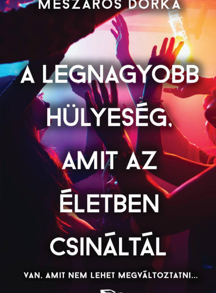 A legnagyobb hülyeség, amit az életben csináltál (ekönyv)