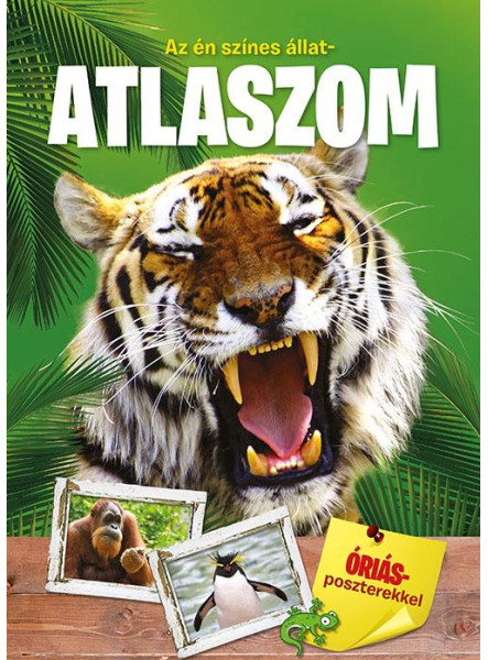 AZ ÉN SZÍNES ÁLLATATLASZOM - KIHAJTHATÓ ATLASZ- AZ ÉN SZÍNES ÁLLATATLASZOM - KIHAJTHATÓ ATLASZ-