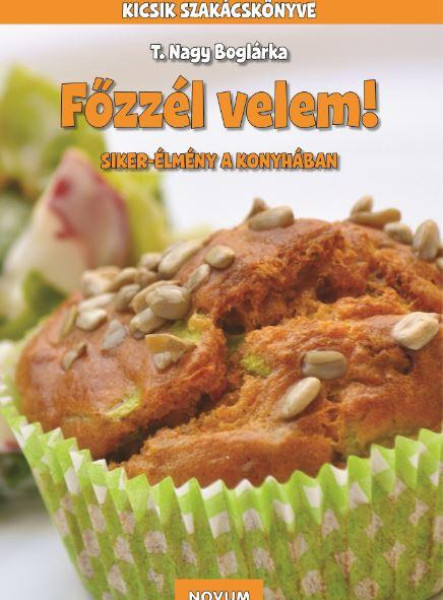 FŐZZÉL VELEM! - SIKER-ÉLMÉNY A KONYHÁBAN