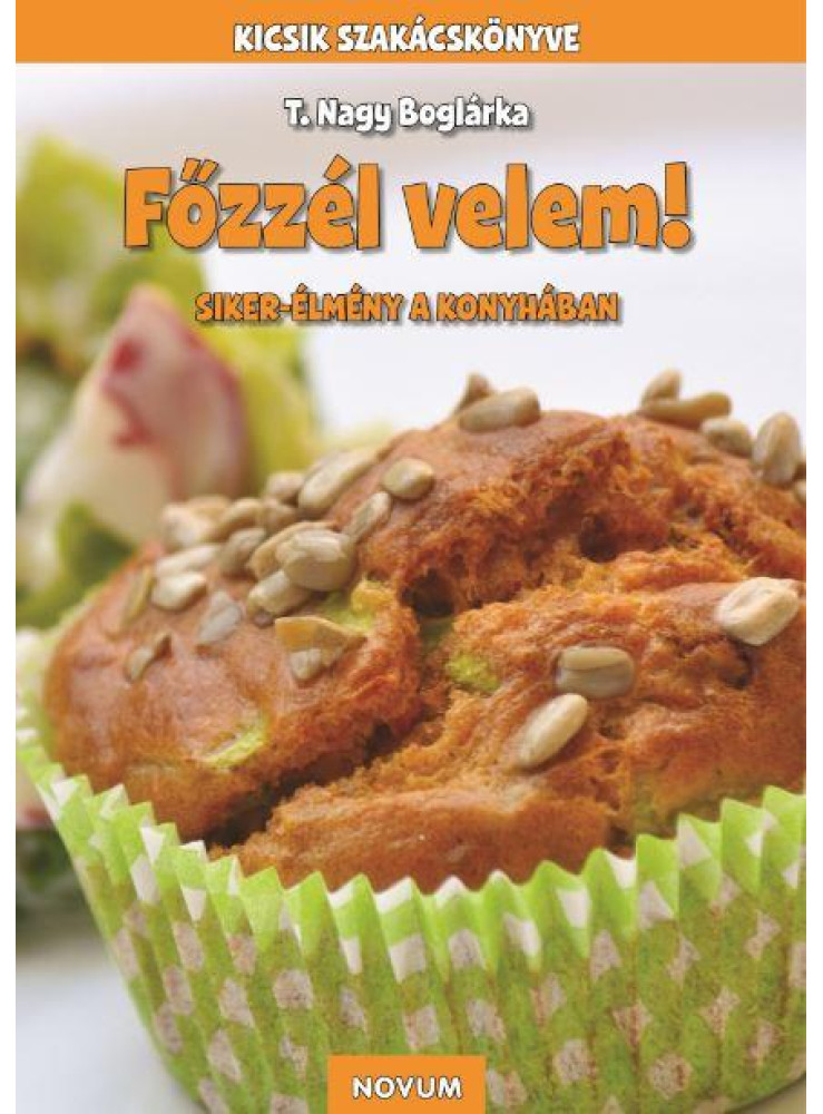 FŐZZÉL VELEM! - SIKER-ÉLMÉNY A KONYHÁBAN