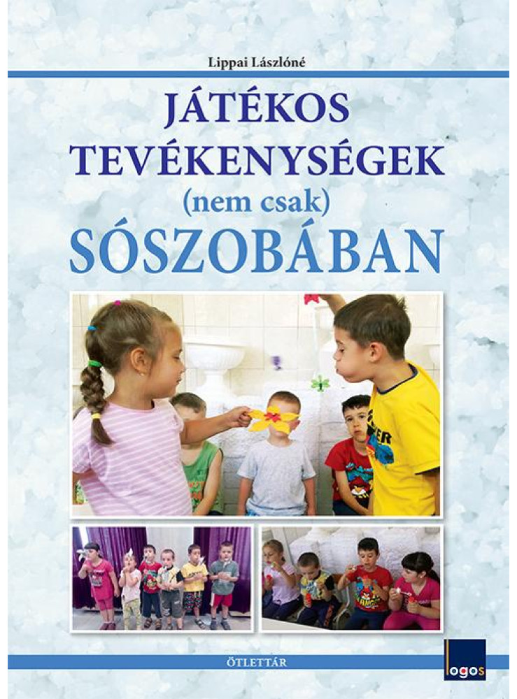 JÁTÉKOS TEVÉKENYSÉGEK (NEM CSAK) SÓSZOBÁBAN JÁTÉKOS TEVÉKENYSÉGEK (NEM CSAK) SÓSZOBÁBAN