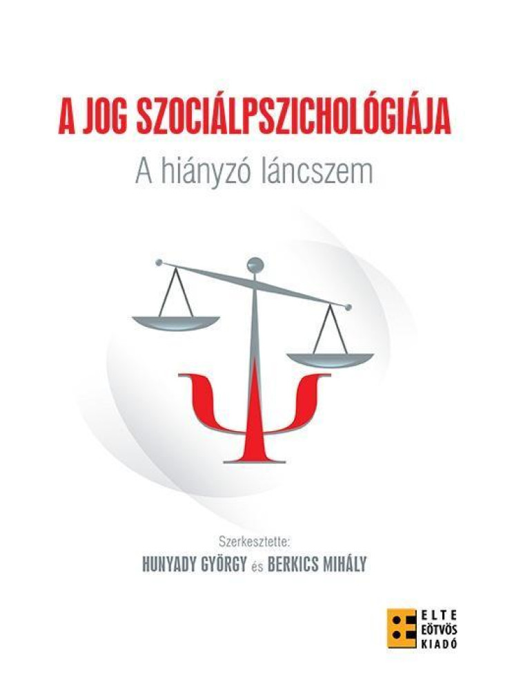 A JOG SZOCIÁLPSZICHOLÓGIÁJA - A HIÁNYZÓ LÁNCSZEM A JOG SZOCIÁLPSZICHOLÓGIÁJA - A HIÁNYZÓ LÁNCSZEM