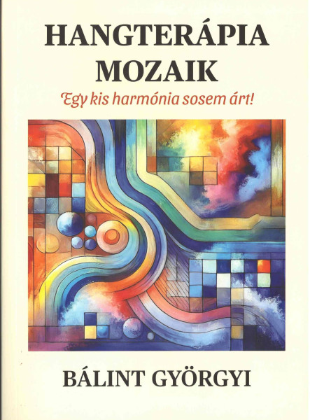 HANGTERÁPIA MOZAIK - EGY KIS HARMÓNIA SOSEM ÁRT!