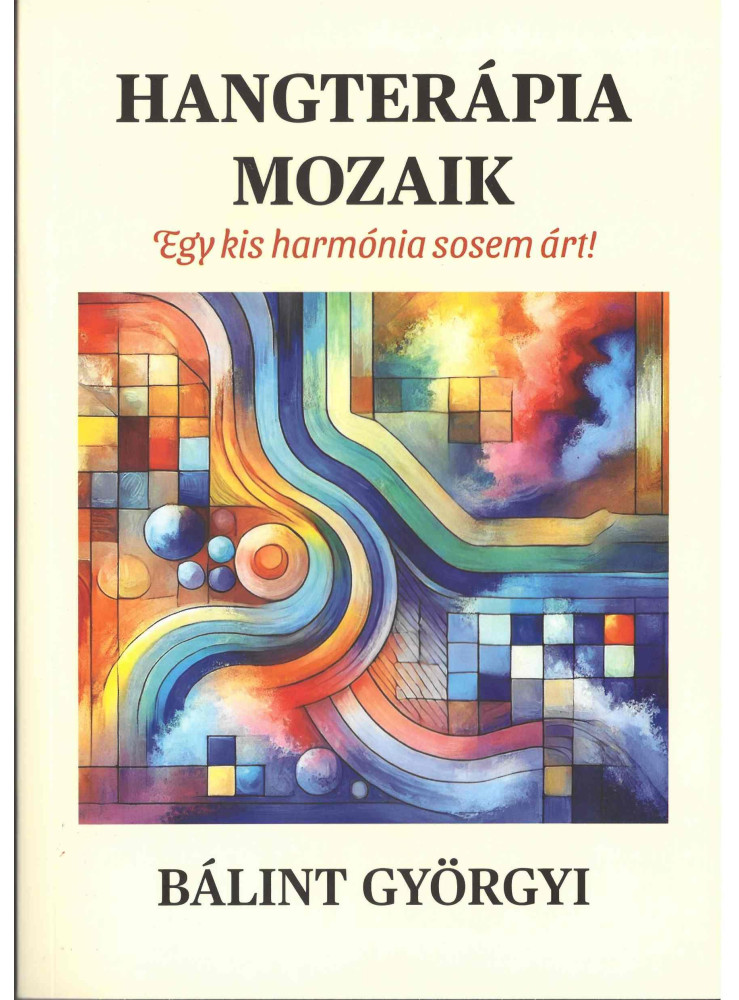 HANGTERÁPIA MOZAIK - EGY KIS HARMÓNIA SOSEM ÁRT!