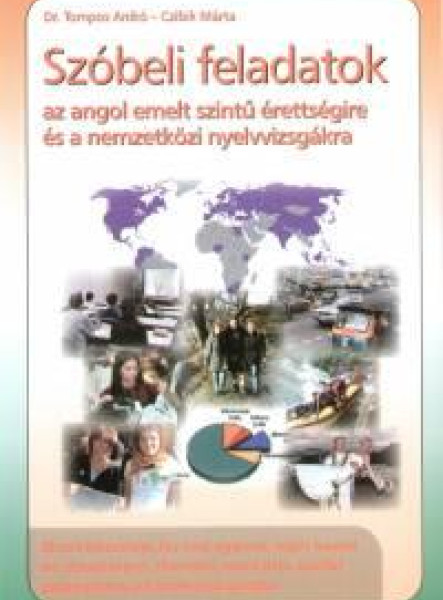 SZÓBELI FELADATOK AZ ANGOL EMELT SZINTŰ ÉRETTSÉGIRE ÉS A NEMZETKÖZI NYELVVIZSGÁK