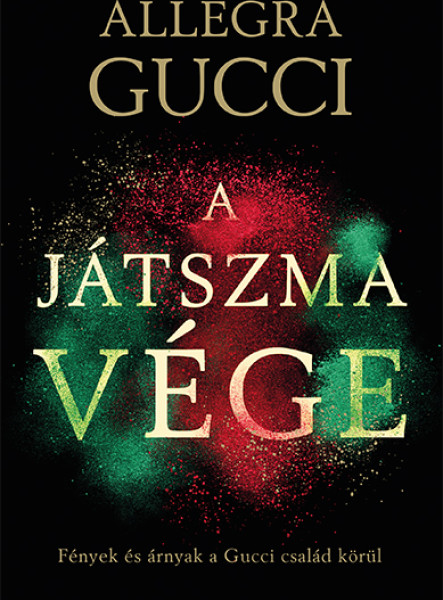 A JÁTSZMA VÉGE - FÉNYEK ÉS ÁRNYAK A GUCCI CSALÁD KÖRÜL