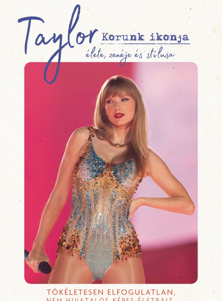 TAYLOR - KORUNK IKONJA - ÉLETE, ZENÉJE ÉS STÍLUSA