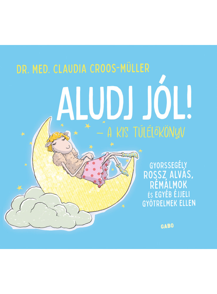 ALUDJ JÓL! - A KIS TÚLÉLŐKÖNYV ALUDJ JÓL! - A KIS TÚLÉLŐKÖNYV