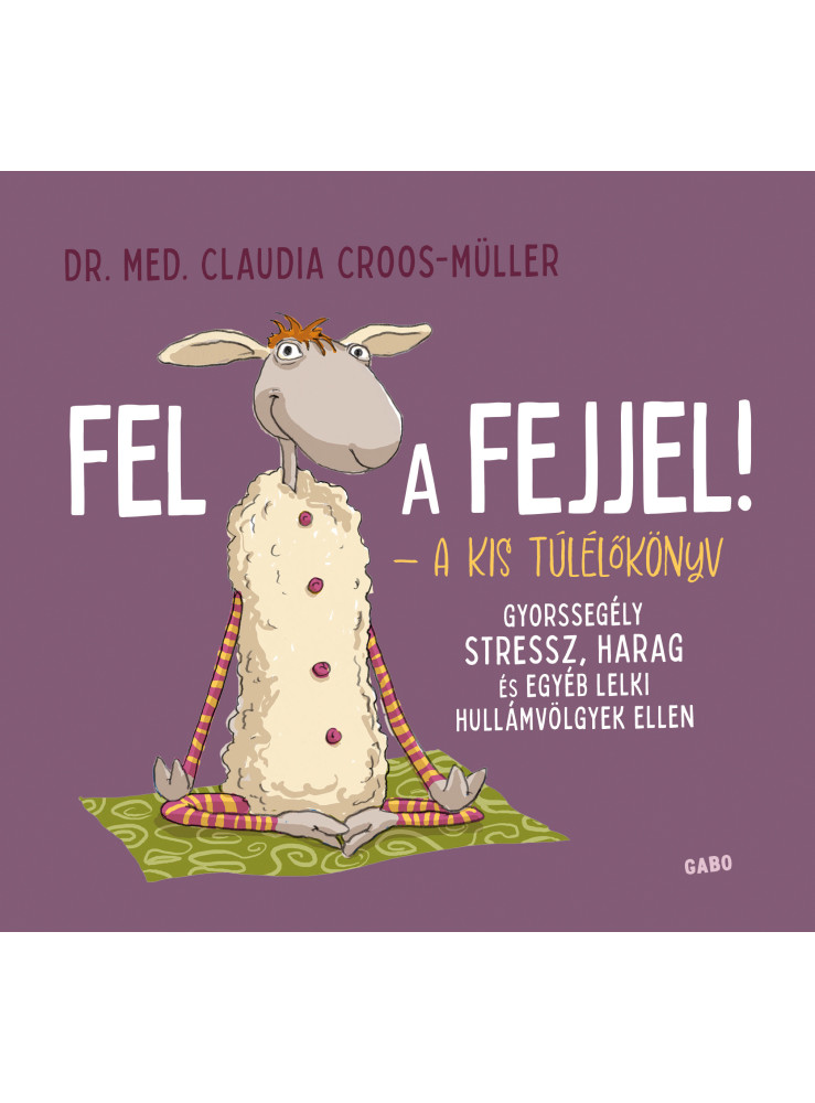 FEL A FEJJEL! - A KIS TÚLÉLŐKÖNYV FEL A FEJJEL! - A KIS TÚLÉLŐKÖNYV