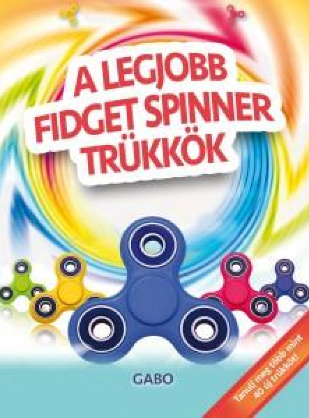 A LEGJOBB FIDGET SPINNER TRÜKKÖK