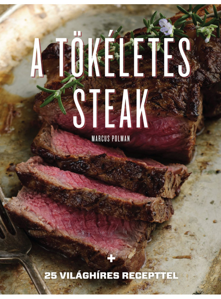 A TÖKÉLETES STEAK A TÖKÉLETES STEAK