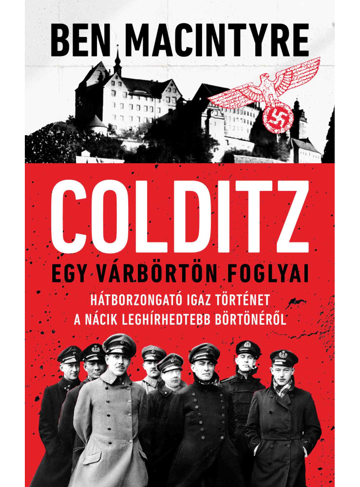 COLDITZ - EGY VÁRBÖRTÖN FOGLYAI COLDITZ - EGY VÁRBÖRTÖN FOGLYAI