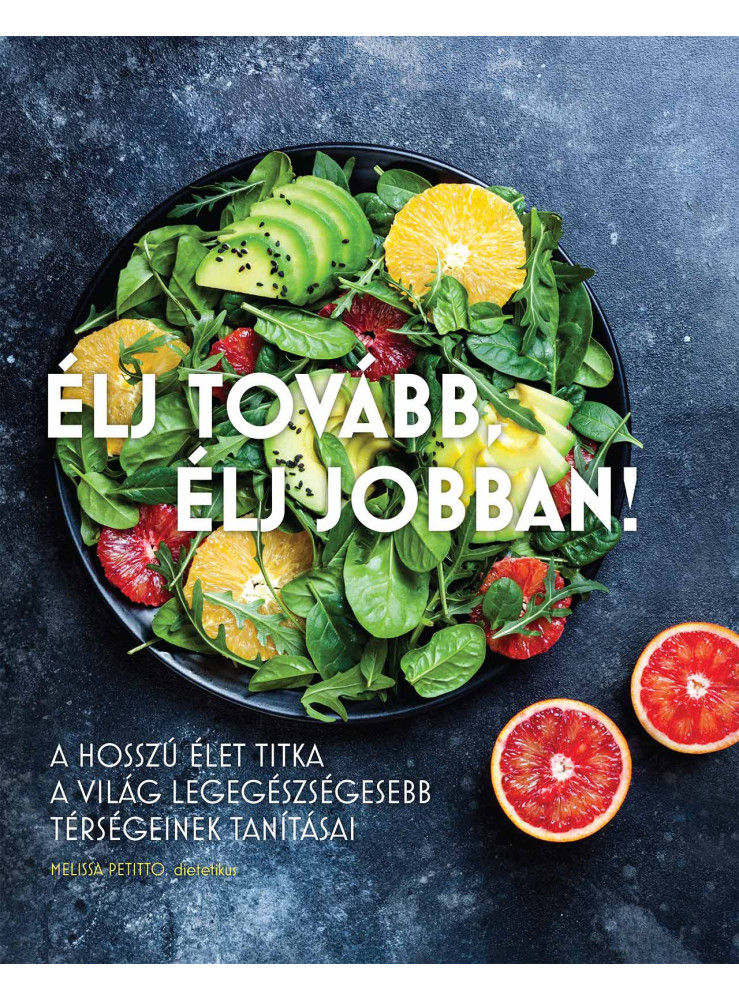 ÉLJ TOVÁBB, ÉLJ JOBBAN - A HOSSZÚ ÉLET TITKA... ÉLJ TOVÁBB, ÉLJ JOBBAN - A HOSSZÚ ÉLET TITKA...