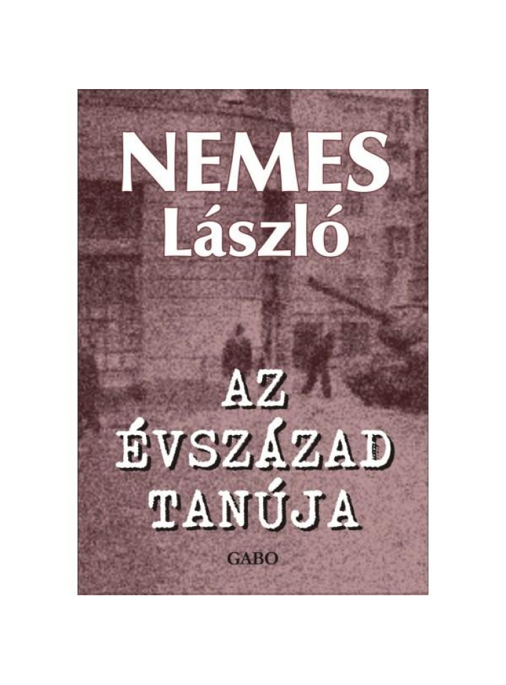 AZ ÉVSZÁZAD TANÚJA AZ ÉVSZÁZAD TANÚJA