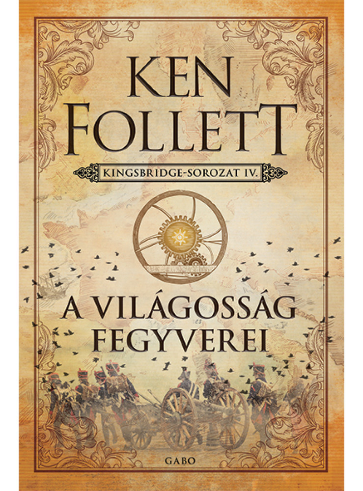 A VILÁGOSSÁG FEGYVEREI - KINGSBRIDGE-SOROZAT IV. A VILÁGOSSÁG FEGYVEREI - KINGSBRIDGE-SOROZAT IV.
