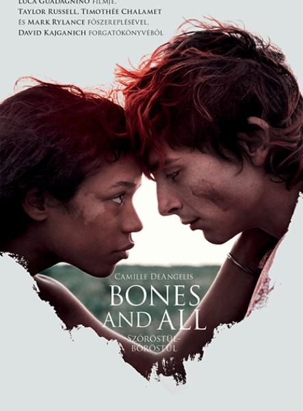 BONES & ALL - SZŐRÖSTÜL-BŐRÖSTÜL