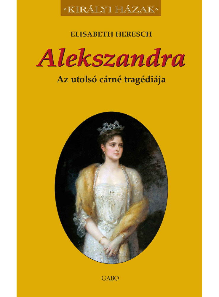 ALEKSZANDRA - AZ UTOLSÓ CÁRNÉ TRAGÉDIÁJA ALEKSZANDRA - AZ UTOLSÓ CÁRNÉ TRAGÉDIÁJA