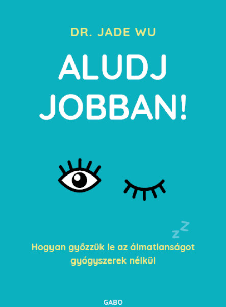 ALUDJ JOBBAN! - HOGYAN GYŐZZÜK LE AZ ÁLMATLANSÁGOT GYÓGYSZEREK NÉLKÜL
