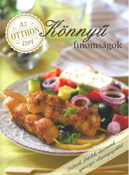 KÖNNYŰ FINOMSÁGOK - AZ OTTHON ÍZEI