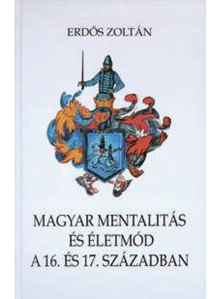 MAGYAR MENTALITÁS ÉS ÉLETMÓD A 16. ÉS 17. SZÁZADBAN MAGYAR MENTALITÁS ÉS ÉLETMÓD A 16. ÉS 17. SZÁZADBAN