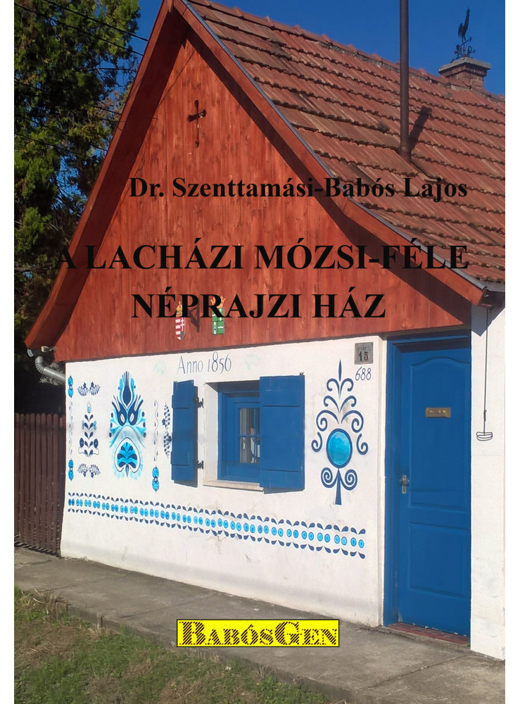 A LACHÁZI MÓZSI-FÉLE NÉPRAJZI HÁZ A LACHÁZI MÓZSI-FÉLE NÉPRAJZI HÁZ