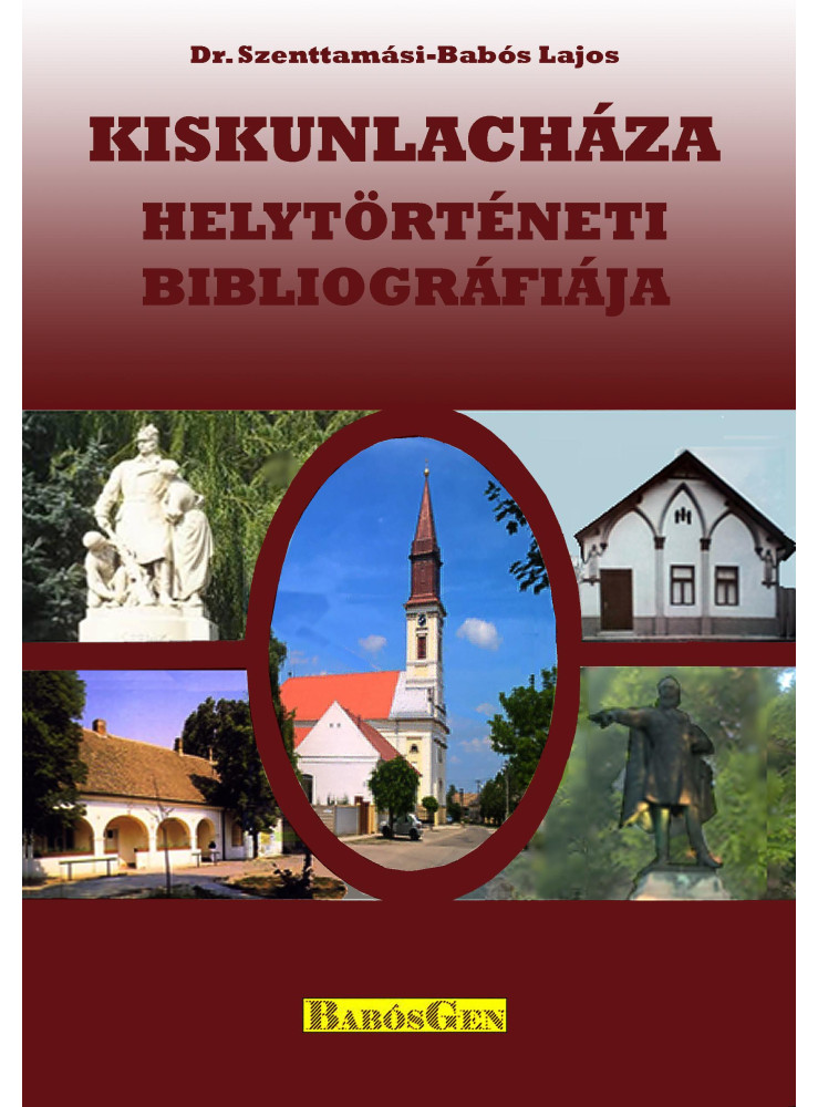 KISKUNLACHÁZA HELYTÖRTÉNETI BIBLIOGRÁFIÁJA KISKUNLACHÁZA HELYTÖRTÉNETI BIBLIOGRÁFIÁJA