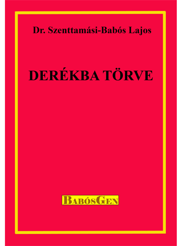DERÉKBA TÖRVE DERÉKBA TÖRVE