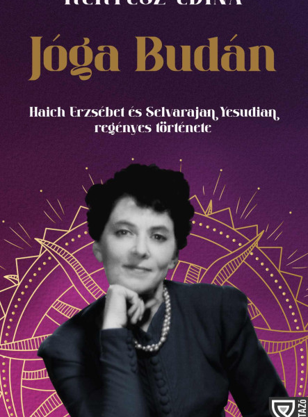 JÓGA BUDÁN - HAICH ERZSÉBET ÉS SELVARAJAN YESUDIAN REGÉNYES TÖRTÉNETE