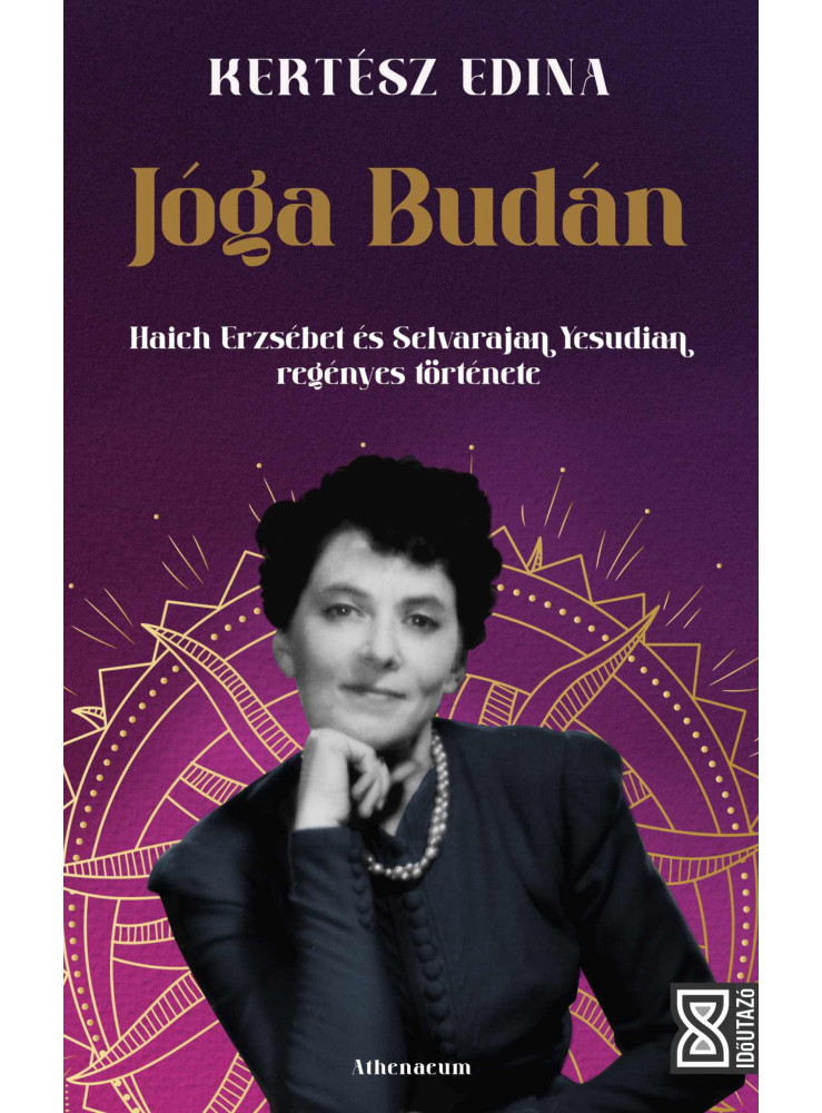 JÓGA BUDÁN - HAICH ERZSÉBET ÉS SELVARAJAN YESUDIAN REGÉNYES TÖRTÉNETE