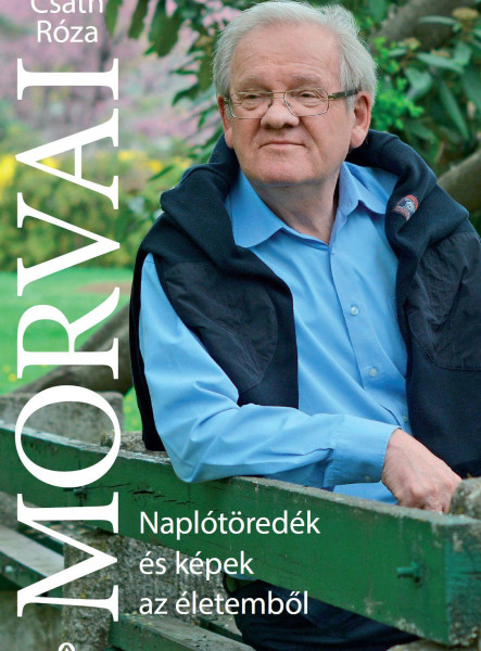 MORVAI - NAPLÓTÖREDÉK ÉS KÉPEK AZ ÉLETEMBŐL