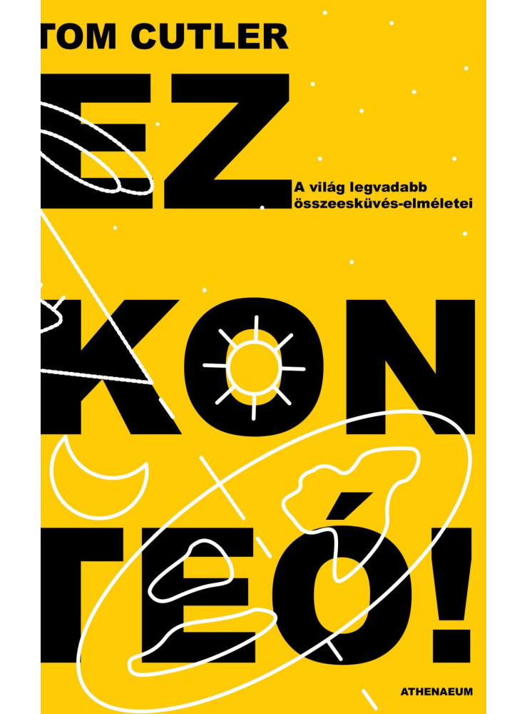 EZ KONTEÓ! - A VILÁG LEGVADABB ÖSSZEESKÜVÉS-ELMÉLETEI EZ KONTEÓ! - A VILÁG LEGVADABB ÖSSZEESKÜVÉS-ELMÉLETEI