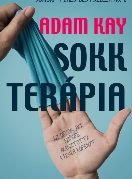 SOKKTERÁPIA - AZ ORVOS, AKI SZÖGRE AKASZTOTTA A FEHÉR KÖPENYT