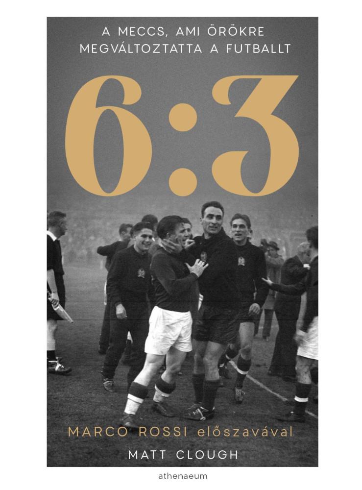 6:3 - A MECCS, AMI ÖRÖKRE MEGVÁLTOZTATTA A FUTBALLT 6:3 - A MECCS, AMI ÖRÖKRE MEGVÁLTOZTATTA A FUTBALLT