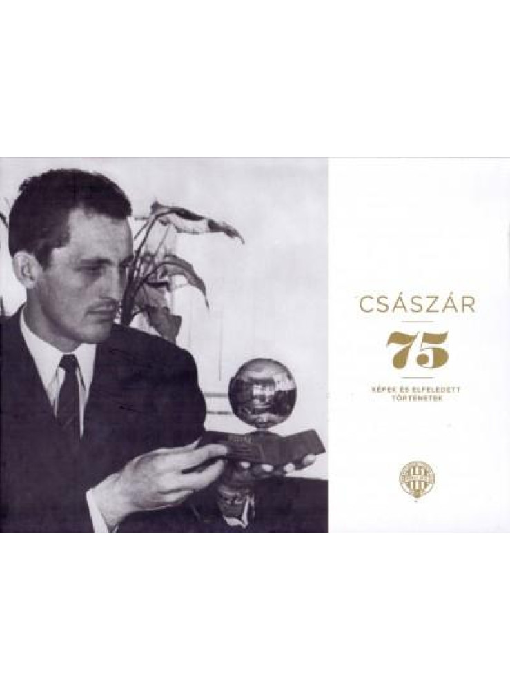 CSÁSZÁR 75 - KÉPEK ÉS ELFELEDETT TÖRTÉNETEK