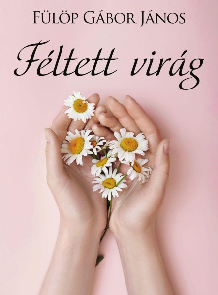 FÉLTETT VIRÁG
