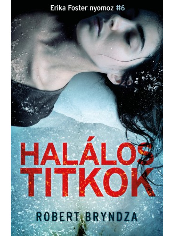 Halálos titkok - Erika Foster nyomoz 6. (ekönyv) Halálos titkok - Erika Foster nyomoz 6. (ekönyv)