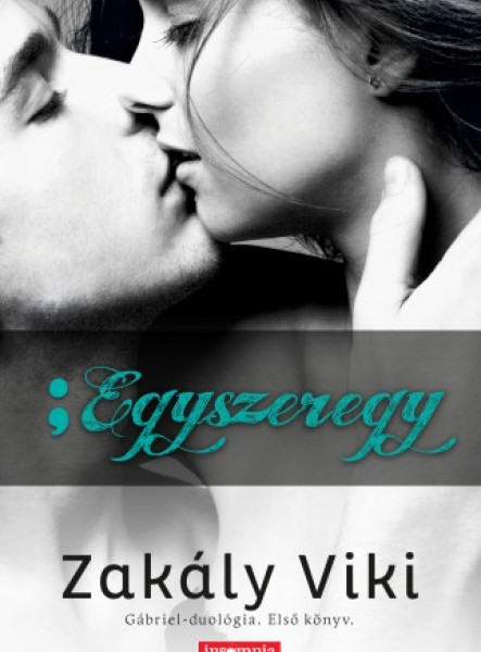 Egyszeregy - Gábriel-duológia - Első könyv (ekönyv)