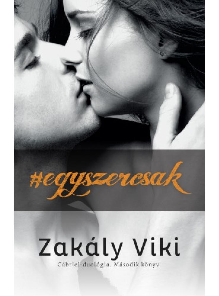 Egyszercsak - Gábriel-duológia - Második könyv (ekönyv) Egyszercsak - Gábriel-duológia - Második könyv (ekönyv)