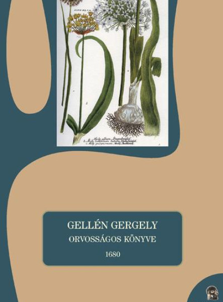 GELLÉN GERGELY ORVOSSÁGOS KÖNYVE 1680