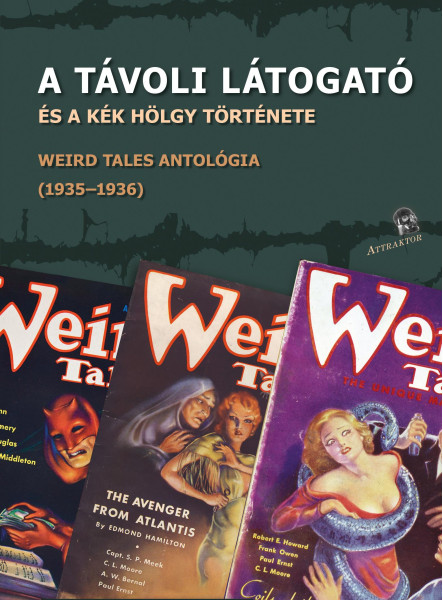 A TÁVOLI LÁTOGATÓ ÉS A KÉK HÖLGY TÖRTÉNETE - WEIRD TALES ANTOLÓGIA (1935-1936)